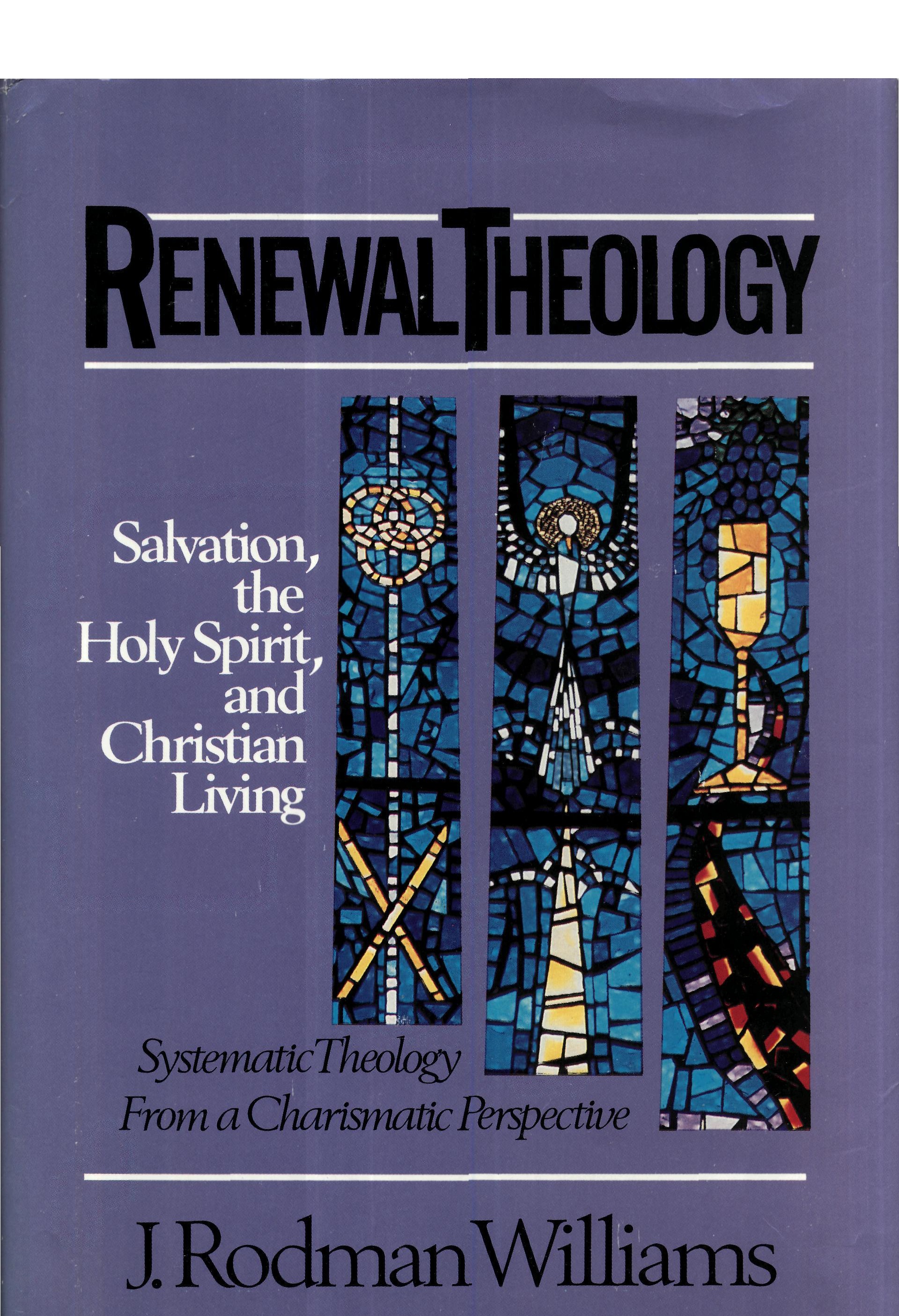 Renewal Theology Salvation: Salvation, the Holy spirit and Christian living
