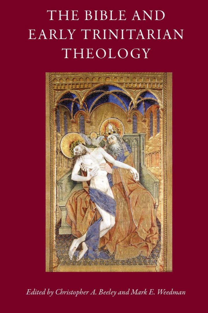 THE BIBLE AND EARLY TRINITARIAN THEOLOGY