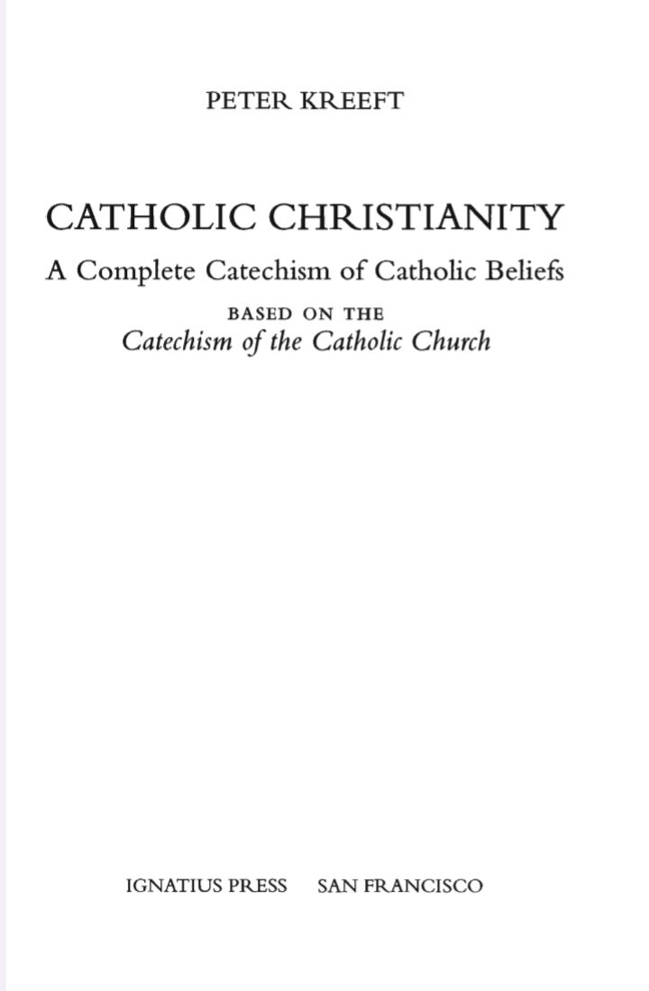 CATHOLIC CHRISTIANITY A Complete Catechism of Catholic Beliefs BASED ON THE Catechism of the Catholic Church