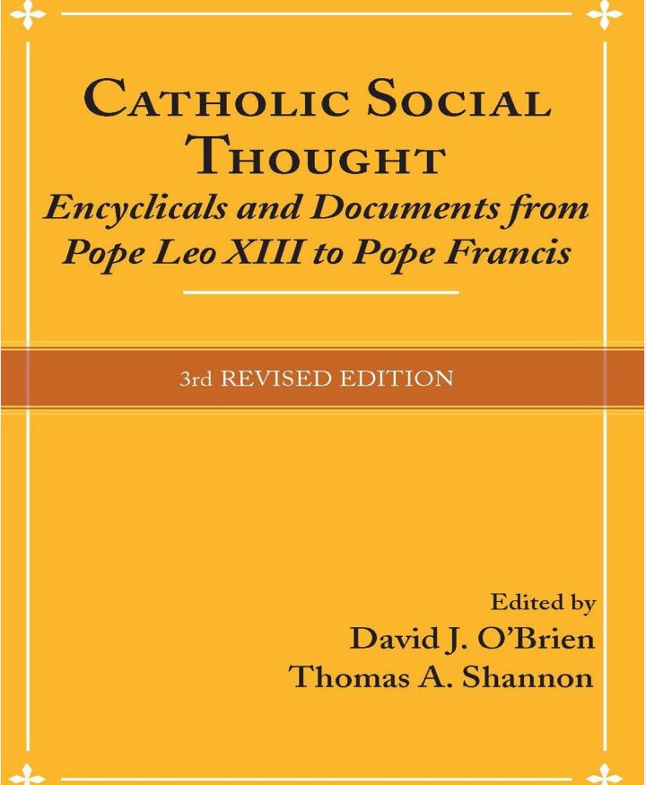 Catholic Social Thought: Encyclicals and Documents from Pope Leo xiii to Pope Francis i