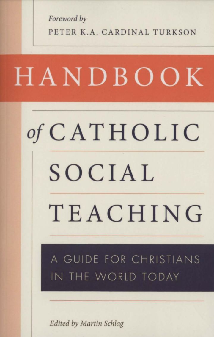 Handbook of Catholic Social Teaching A GUIDE FOR CHRISTIANS IN THE WORLD TODAY