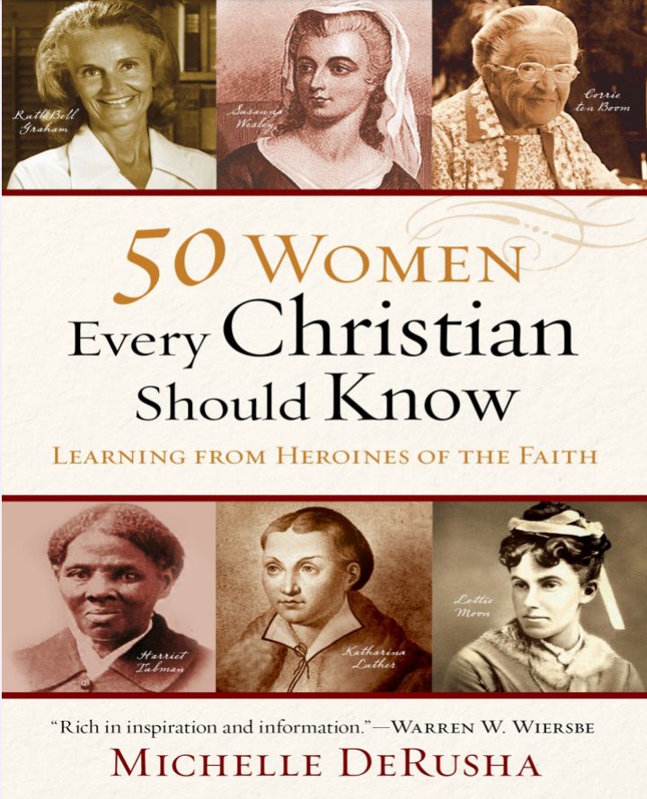 50 Women every Christian should know: Learning from Heroines of the Faith