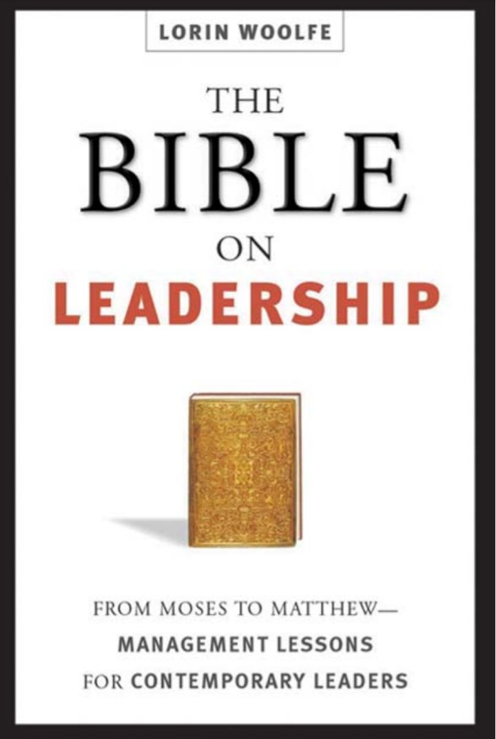 The Bible on Leadership From Moses to Matthew— Management Lessons for Contemporary Leaders