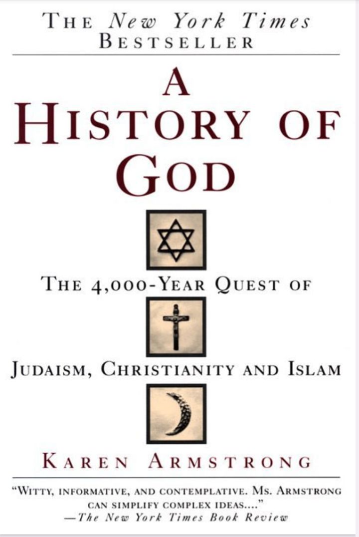 A HISTORY OF GOD The 4ooo-Year Quest of Judaism, Christianity and Islam