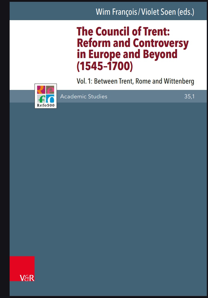 The Council of Trent : Reforms and Controversy in Europe and Beyond (1545-1700)